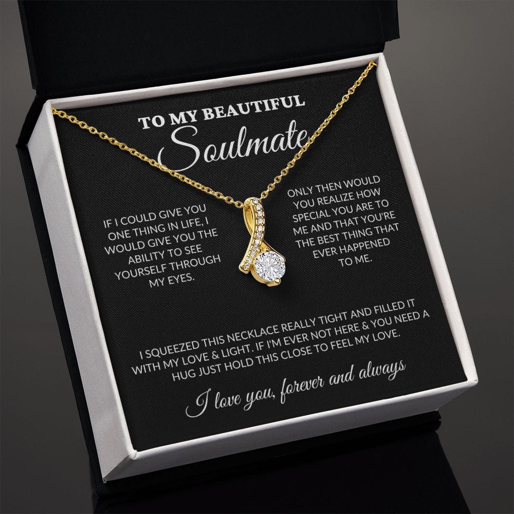 To My Beautiful Soulmate - See Through My Eyes - Alluring Necklace - BK