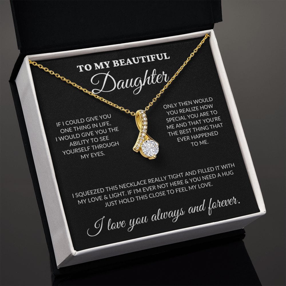 To My Beautiful Daughter - My Eyes - Alluring Necklace - BK