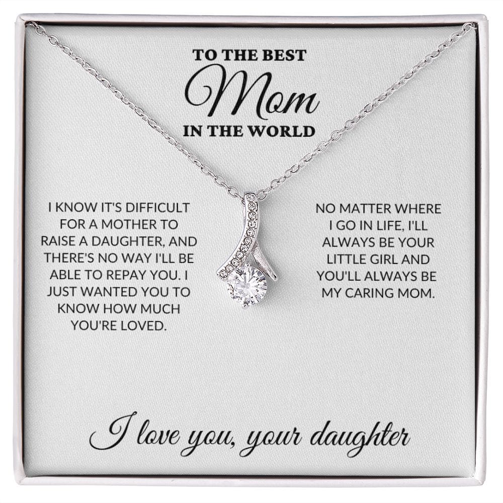 To The Best Mom In The World - Raise a Daughter - Alluring Necklace - WH