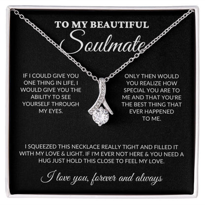 To My Beautiful Soulmate - See Through My Eyes - Alluring Necklace - BK