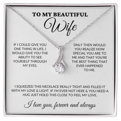 To My Beautiful Wife - See Through My Eyes - Alluring Necklace - WH