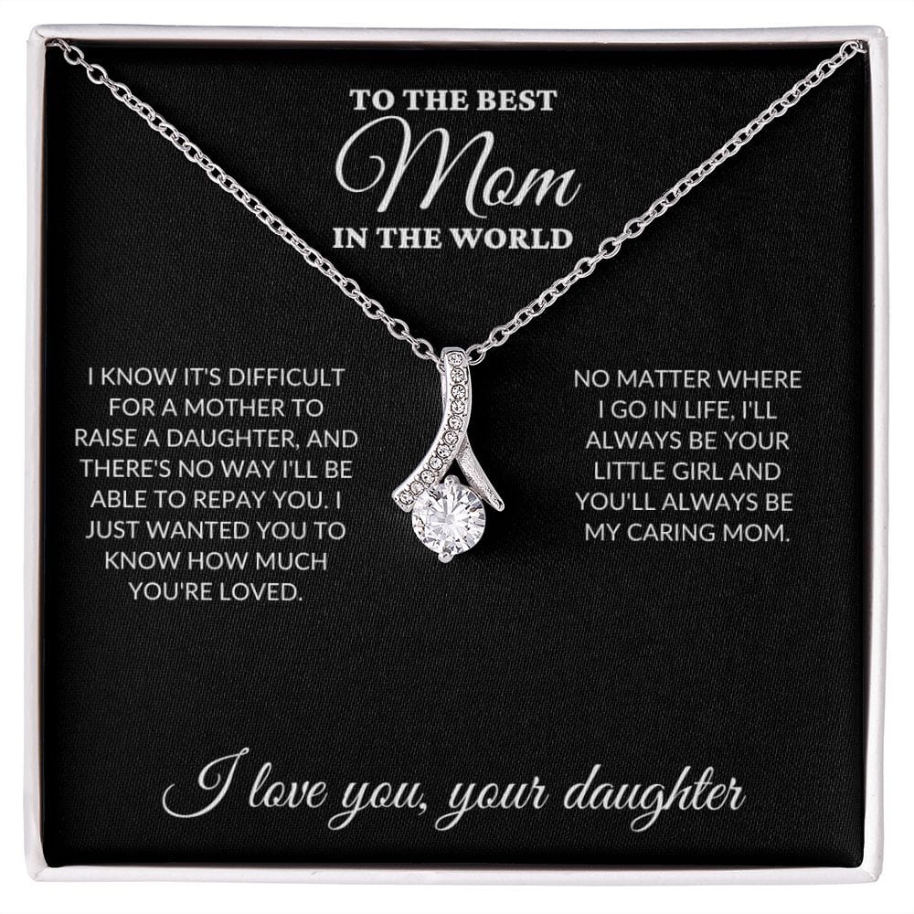 To The Best Mom In The World - Raise a Daughter - Alluring Necklace - BK