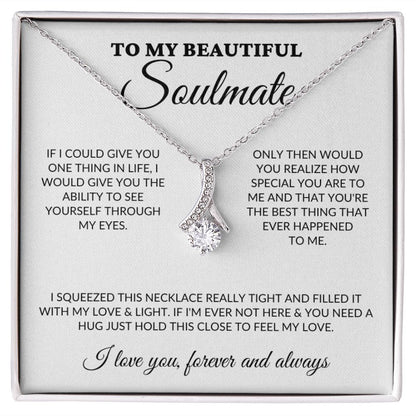 To My Beautiful Soulmate - See Through My Eyes - Alluring Necklace - WH