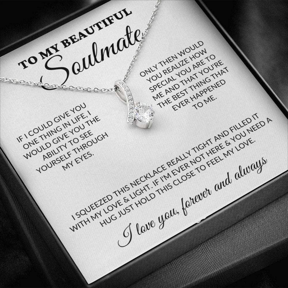 To My Beautiful Soulmate - See Through My Eyes - Alluring Necklace - WH