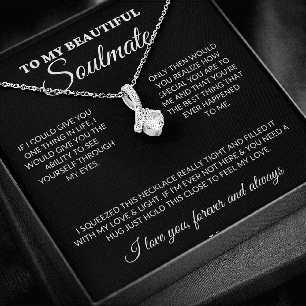 To My Beautiful Soulmate - See Through My Eyes - Alluring Necklace - BK