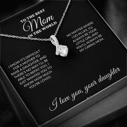 To The Best Mom In The World - Raise a Daughter - Alluring Necklace - BK