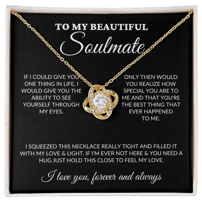 To My Beautiful Soulmate - See Through My Eyes - Love Knot Necklace - BK