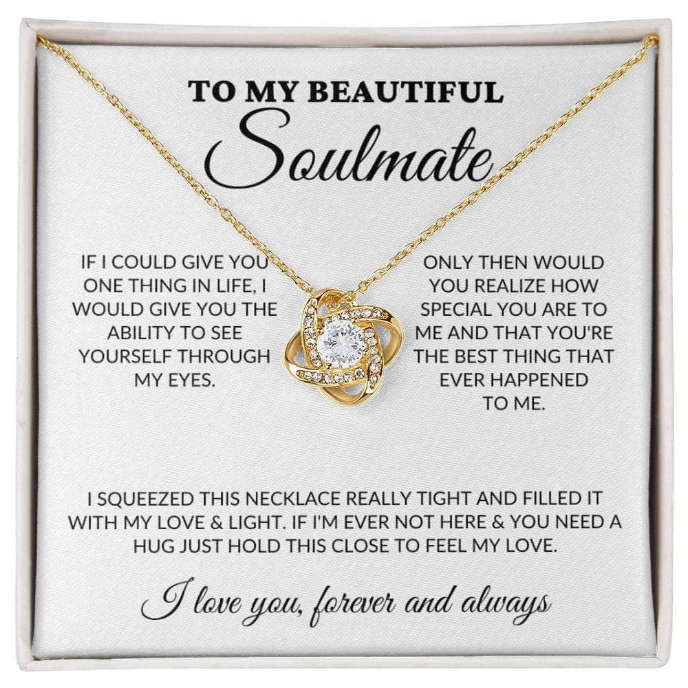 To My Beautiful Soulmate - See Through My Eyes - Love Knot Necklace - WH