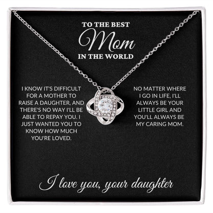 To The Best Mom In The World - Raise a Daughter - Love Knot Necklace - BK