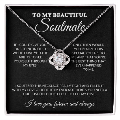 To My Beautiful Soulmate - See Through My Eyes - Love Knot Necklace - BK