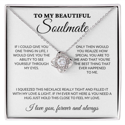 To My Beautiful Soulmate - See Through My Eyes - Love Knot Necklace - WH