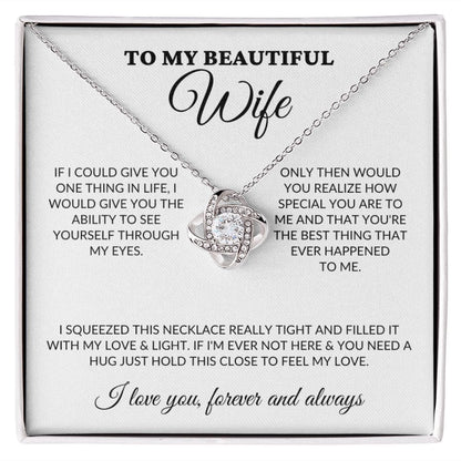 To My Beautiful Wife - See Through My Eyes - Love Knot Necklace - WH